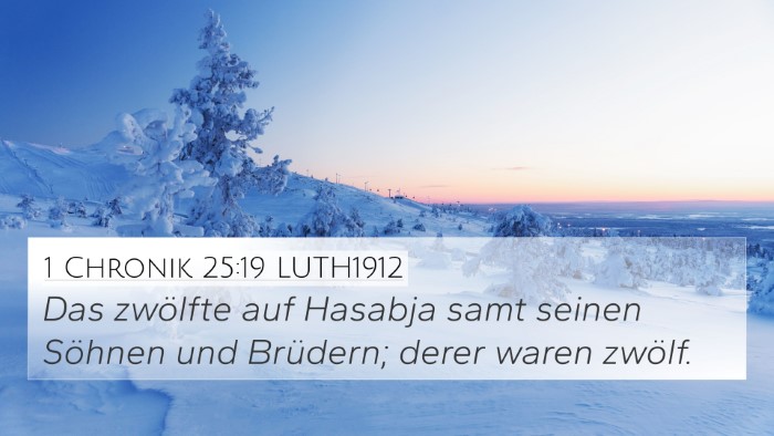1 Chronik 25:19 LUTH1912 4K Wallpaper - Das zwölfte auf Hasabja samt seinen Söhnen und - 4K Wallpaper Bible Verse