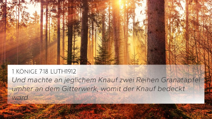 1 Könige 7:18 LUTH1912 4K Wallpaper - Und machte an jeglichem Knauf zwei Reihen - 4K Wallpaper Bible Verse