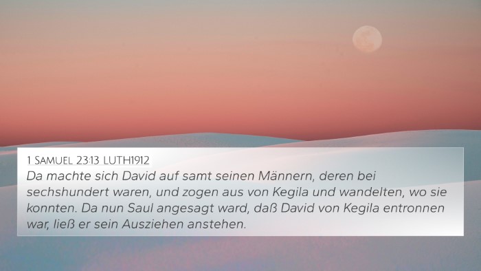 1 Samuel 23:13 LUTH1912 4K Wallpaper - Da machte sich David auf samt seinen Männern, - 4K Wallpaper Bible Verse