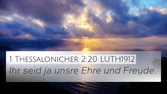 1 Thessalonicher 2:20 LUTH1912 4K Wallpaper - Ihr seid ja unsre Ehre und - 4K Wallpaper Bible Verse