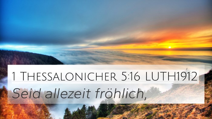 1 Thessalonicher 5:16 LUTH1912 4K Wallpaper - Seid allezeit - 4K Wallpaper Bible Verse