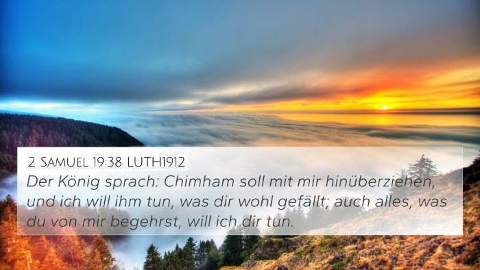 2 Samuel 19:38 LUTH1912 4K Wallpaper - Der König sprach: Chimham soll mit mir - 4K Wallpaper Bible Verse