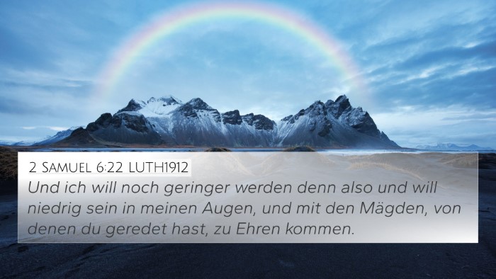 2 Samuel 6:22 LUTH1912 4K Wallpaper - Und ich will noch geringer werden denn also und - 4K Wallpaper Bible Verse