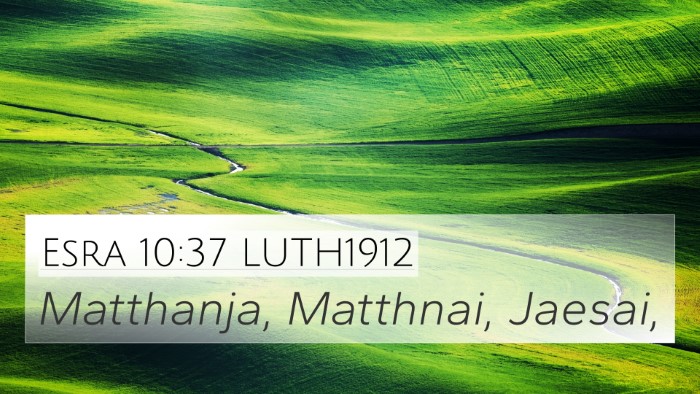 Esra 10:37 LUTH1912 4K Wallpaper - Matthanja, Matthnai, - 4K Wallpaper Bible Verse
