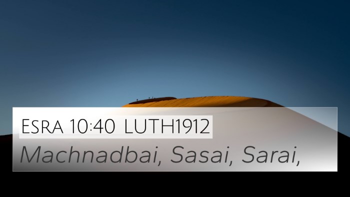 Esra 10:40 LUTH1912 4K Wallpaper - Machnadbai, Sasai, - 4K Wallpaper Bible Verse