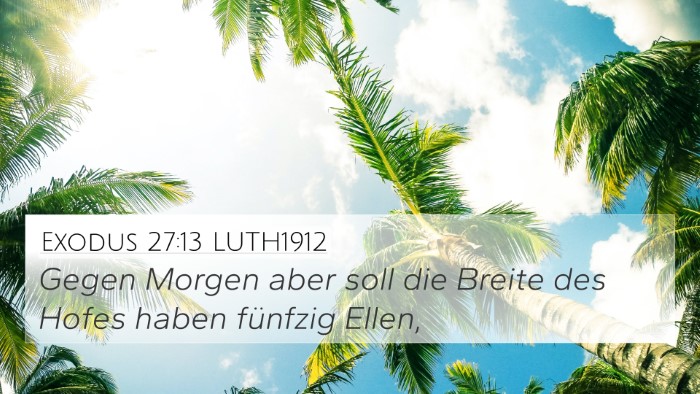 Exodus 27:13 LUTH1912 4K Wallpaper - Gegen Morgen aber soll die Breite des Hofes haben - 4K Wallpaper Bible Verse