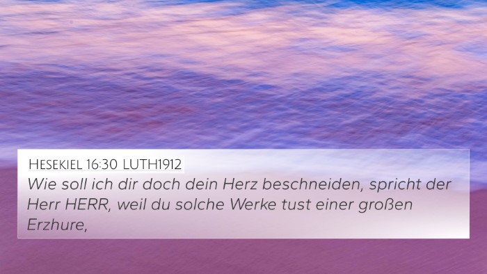 Hesekiel 16:30 LUTH1912 4K Wallpaper - Wie soll ich dir doch dein Herz beschneiden, - 4K Wallpaper Bible Verse