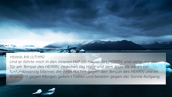Hesekiel 8:16 LUTH1912 Bible Verse Image