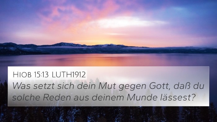 Hiob 15:13 LUTH1912 4K Wallpaper - Was setzt sich dein Mut gegen Gott, daß du - 4K Wallpaper Bible Verse