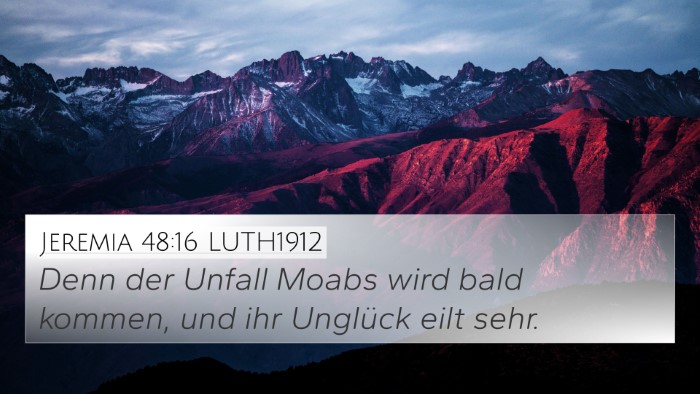 Jeremia 48:16 LUTH1912 4K Wallpaper - Denn der Unfall Moabs wird bald kommen, und ihr - 4K Wallpaper Bible Verse