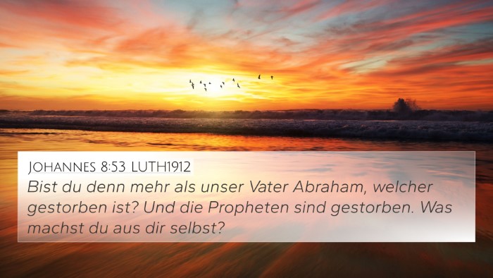 Johannes 8:53 LUTH1912 Bible Verse Image