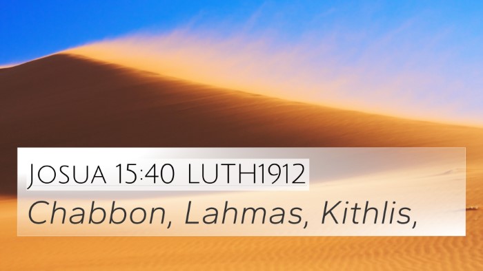 Josua 15:40 LUTH1912 4K Wallpaper - Chabbon, Lahmas, - 4K Wallpaper Bible Verse