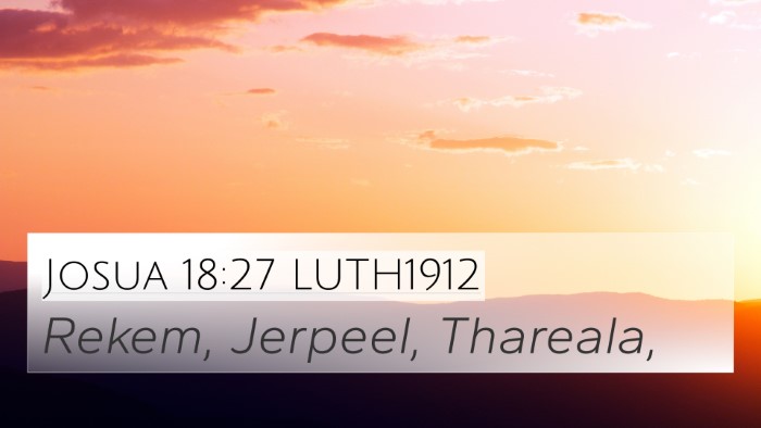 Josua 18:27 LUTH1912 4K Wallpaper - Rekem, Jerpeel, - 4K Wallpaper Bible Verse