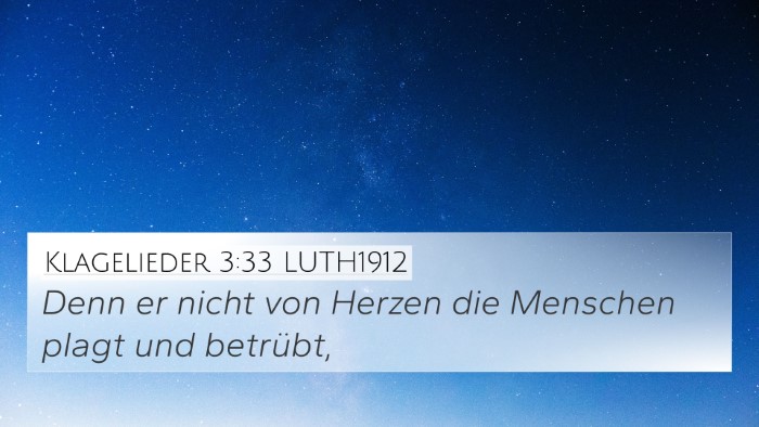 Klagelieder 3:33 LUTH1912 4K Wallpaper - Denn er nicht von Herzen die Menschen plagt und - 4K Wallpaper Bible Verse