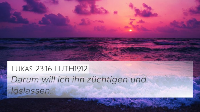 Lukas 23:16 LUTH1912 Bible Verse Image