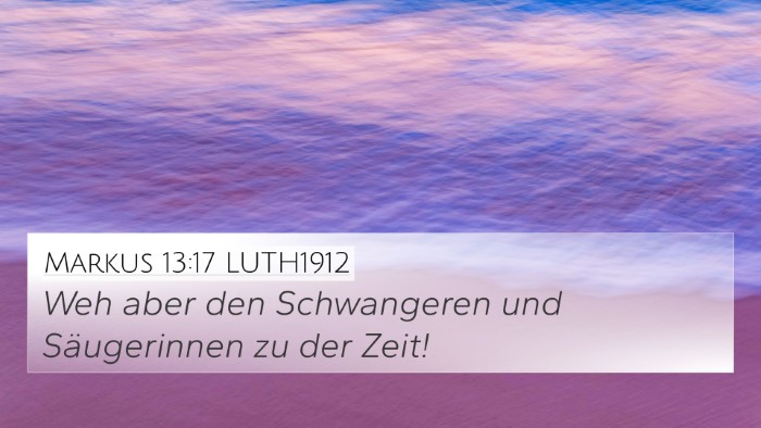 Markus 13:17 LUTH1912 Bible Verse Image
