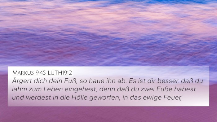 Markus 9:45 LUTH1912 4K Wallpaper - Ärgert dich dein Fuß, so haue ihn ab. Es ist - 4K Wallpaper Bible Verse