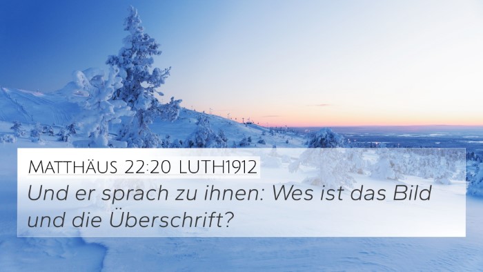 Matthäus 22:20 LUTH1912 4K Wallpaper - Und er sprach zu ihnen: Wes ist das Bild und die - 4K Wallpaper Bible Verse