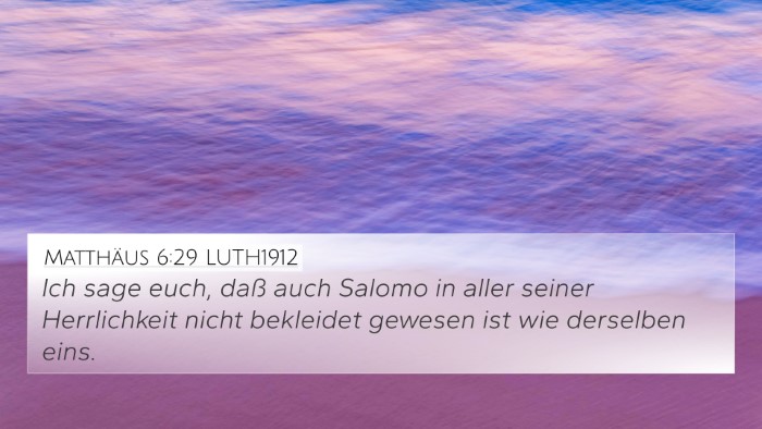 Matthäus 6:29 LUTH1912 Bible Verse Image