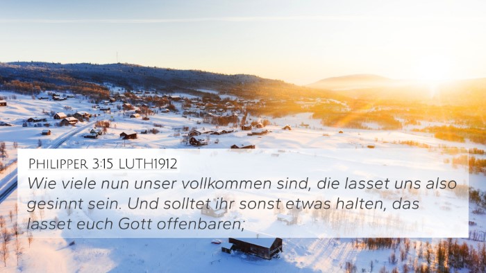 Philipper 3:15 LUTH1912 4K Wallpaper - Wie viele nun unser vollkommen sind, die lasset - 4K Wallpaper Bible Verse