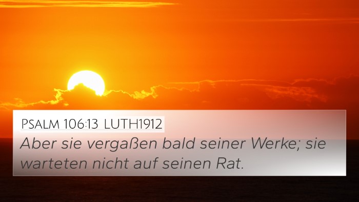 Psalm 106:13 LUTH1912 Bible Verse Image
