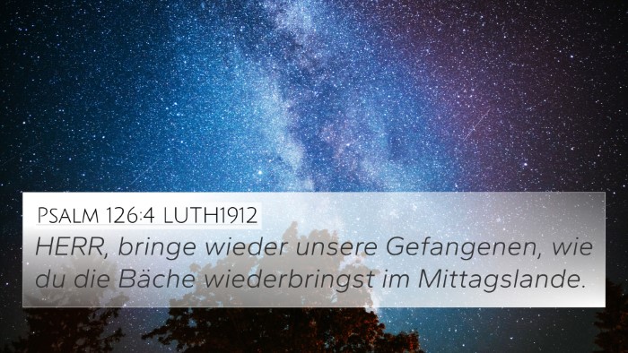 Psalm 126:4 LUTH1912 4K Wallpaper - HERR, bringe wieder unsere Gefangenen, wie du die - 4K Wallpaper Bible Verse