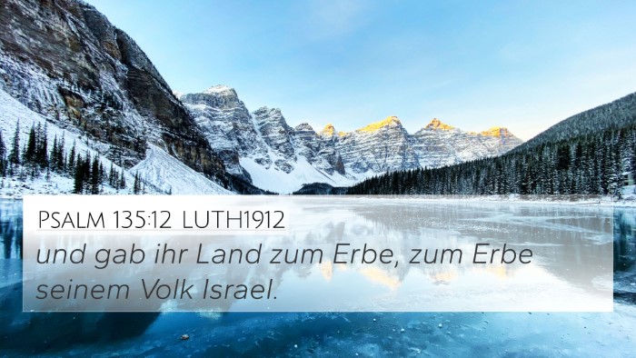 Psalm 135:12 LUTH1912 4K Wallpaper - und gab ihr Land zum Erbe, zum Erbe seinem Volk - 4K Wallpaper Bible Verse