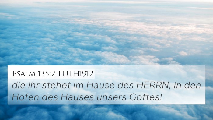 Psalm 135:2 LUTH1912 4K Wallpaper - die ihr stehet im Hause des HERRN, in den Höfen - 4K Wallpaper Bible Verse
