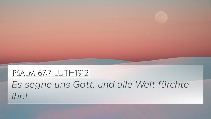 Psalm 67:7 LUTH1912 4K Wallpaper - Es segne uns Gott, und alle Welt fürchte - 4K Wallpaper Bible Verse