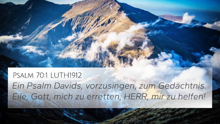 Psalm 70:1 LUTH1912 4K Wallpaper - Ein Psalm Davids, vorzusingen, zum Gedächtnis. - 4K Wallpaper Bible Verse