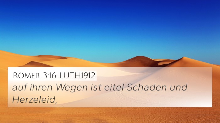 Römer 3:16 LUTH1912 4K Wallpaper - auf ihren Wegen ist eitel Schaden und - 4K Wallpaper Bible Verse