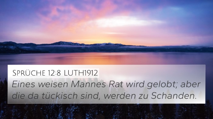 Sprüche 12:8 LUTH1912 4K Wallpaper - Eines weisen Mannes Rat wird gelobt; aber die da - 4K Wallpaper Bible Verse