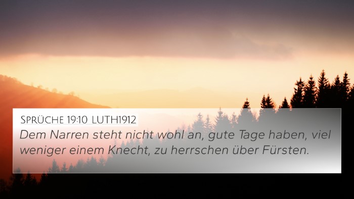 Sprüche 19:10 LUTH1912 4K Wallpaper - Dem Narren steht nicht wohl an, gute Tage haben, - 4K Wallpaper Bible Verse