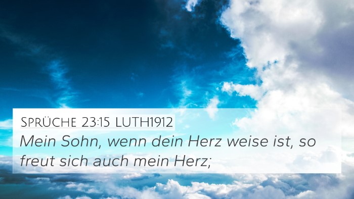 Sprüche 23:15 LUTH1912 4K Wallpaper - Mein Sohn, wenn dein Herz weise ist, so freut - 4K Wallpaper Bible Verse