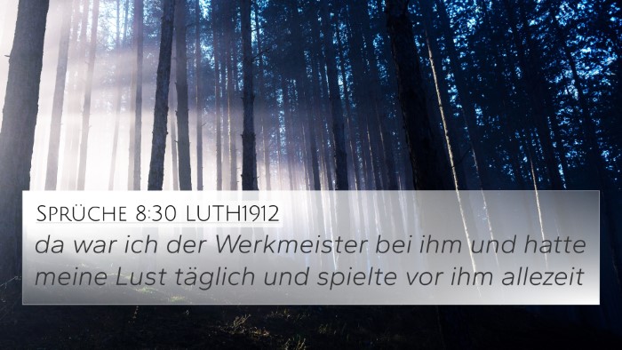 Sprüche 8:30 LUTH1912 4K Wallpaper - da war ich der Werkmeister bei ihm und hatte - 4K Wallpaper Bible Verse