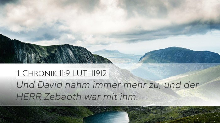 1 Chronik 11:9 LUTH1912 Desktop Wallpaper - Und David nahm immer mehr zu, und der HERR - Desktop Bible Verse Wallpaper