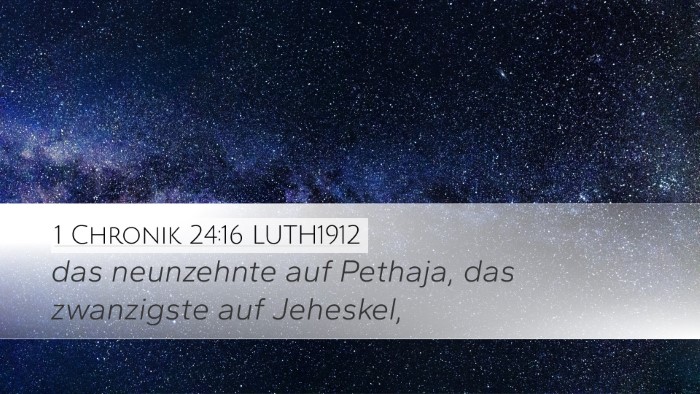 1 Chronik 24:16 LUTH1912 Desktop Wallpaper - das neunzehnte auf Pethaja, das zwanzigste auf - Desktop Bible Verse Wallpaper