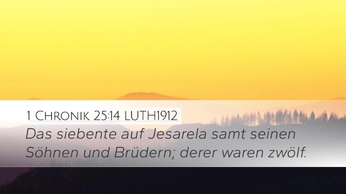 1 Chronik 25:14 LUTH1912 Desktop Wallpaper - Das siebente auf Jesarela samt seinen Söhnen und - Desktop Bible Verse Wallpaper