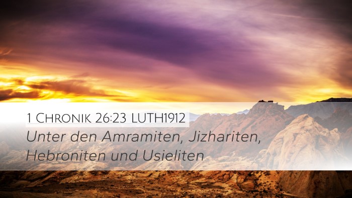 1 Chronik 26:23 LUTH1912 Desktop Wallpaper - Unter den Amramiten, Jizhariten, Hebroniten und - Desktop Bible Verse Wallpaper