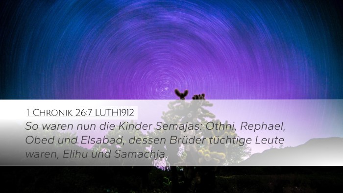 1 Chronik 26:7 LUTH1912 Desktop Wallpaper - So waren nun die Kinder Semajas: Othni, Rephael, - Desktop Bible Verse Wallpaper