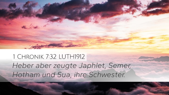 1 Chronik 7:32 LUTH1912 Desktop Wallpaper - Heber aber zeugte Japhlet, Semer, Hotham und Sua, - Desktop Bible Verse Wallpaper