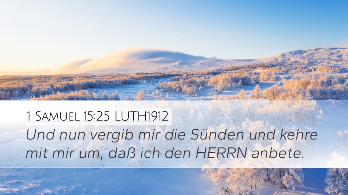1 Samuel 15:25 LUTH1912 Desktop Wallpaper - Und nun vergib mir die Sünden und kehre mit mir - Desktop Bible Verse Wallpaper