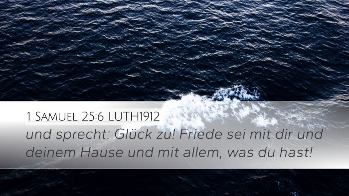 1 Samuel 25:6 LUTH1912 Desktop Wallpaper - und sprecht: Glück zu! Friede sei mit dir und - Desktop Bible Verse Wallpaper
