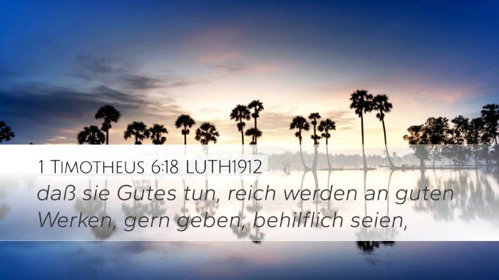 1 Timotheus 6:18 LUTH1912 Desktop Wallpaper - daß sie Gutes tun, reich werden an guten Werken, - Desktop Bible Verse Wallpaper