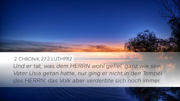 2 Chronik 27:2 LUTH1912 Desktop Wallpaper - Und er tat, was dem HERRN wohl gefiel, ganz wie - Desktop Bible Verse Wallpaper