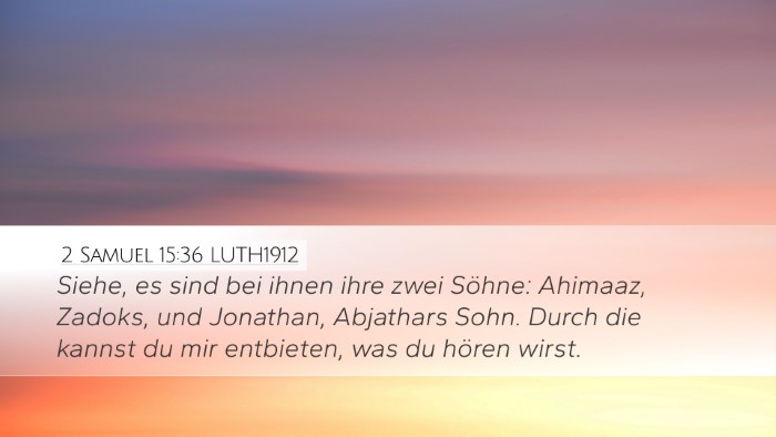 2 Samuel 15:36 LUTH1912 Desktop Wallpaper - Siehe, es sind bei ihnen ihre zwei Söhne: - Desktop Bible Verse Wallpaper