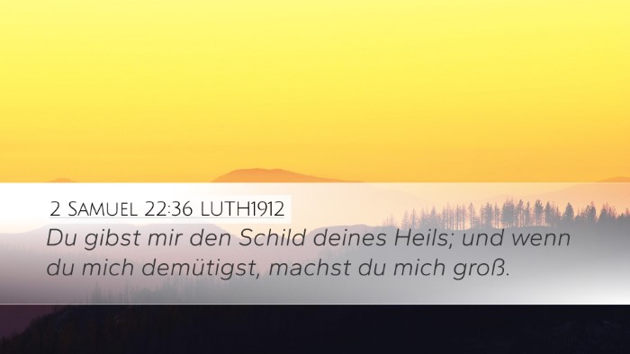 2 Samuel 22:36 LUTH1912 Desktop Wallpaper - Du gibst mir den Schild deines Heils; und wenn du - Desktop Bible Verse Wallpaper
