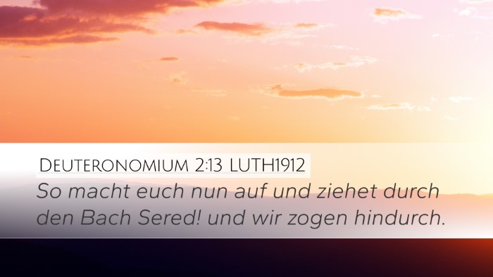 Deuteronomium 2:13 LUTH1912 Desktop Wallpaper - So macht euch nun auf und ziehet durch den Bach - Desktop Bible Verse Wallpaper