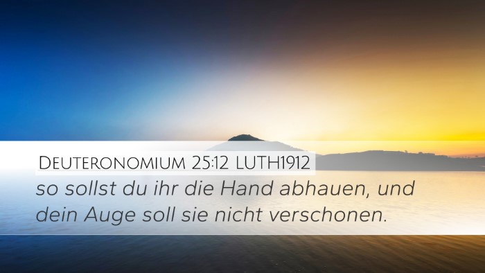 Deuteronomium 25:12 LUTH1912 Desktop Wallpaper - so sollst du ihr die Hand abhauen, und dein Auge - Desktop Bible Verse Wallpaper