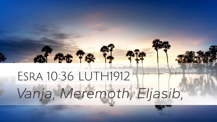 Esra 10:36 LUTH1912 Desktop Wallpaper - Vanja, Meremoth, - Desktop Bible Verse Wallpaper